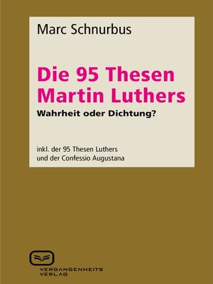 cover image of Die 95 Thesen Martin Luthers--Wahrheit oder Dichtung?